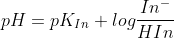 pH=pK_{In}+log\frac{In^-}{HIn}