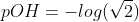 pOH=-log({sqrt2})+log({3})-log( 10^{-4})