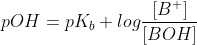 pOH=pK_b+log\frac{[B^+]}{[BOH]}\; \; \; \; \; \; \; \; (3a)