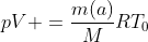 pV =frac{m(a)}{M}RT_{0}