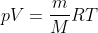 pV=frac{m}{M}RT