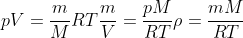 pV=frac{m}{M}RT\frac{m}{V}=frac{pM}{RT}\
ho=frac{mM}{RT}\