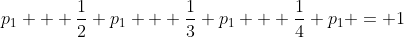 p_{1} + frac{1}{2} p_{1} + frac{1}{3} p_{1} + frac{1}{4} p_{1} = 1