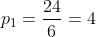 p_{1}=frac{24}{6}=4