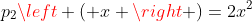 p_{2}left ( x 
ight )=2x^{2}+frac{x}{9}-9