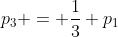 p_{3} = frac{1}{3} p_{1}