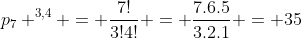 p_{7} ^{3,4} = frac{7!}{3!4!} = frac{7.6.5}{3.2.1} = 35