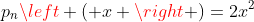 p_{n}left ( x 
ight )=2x^{2}+frac{x}{3^{n}}-3^{n}