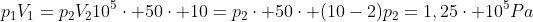 p_1V_1=p_2V_2\10^5cdot 50cdot 10=p_2cdot 50cdot (10-2)\p_2=1,25cdot 10^5Pa