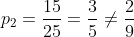 p_2=frac{15}{25}=frac{3}{5}
eqfrac{2}{9}