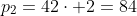 p_2=42cdot 2=84