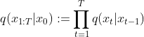 q(x_{1:T}|x_{0}):=\prod^{T}_{t=1}q(x_{t}|x_{t-1})