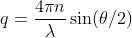 q=\frac{4 \pi n }{\lambda} \sin(\theta/2)