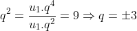 q^{2} = \frac{u_{1}.q^{4}}{u_{1}.q^{2}} = 9 \Rightarrow q = \pm 3