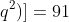a^2[(1+q+q^2)^2-2q(1+q+q^2)]=91
