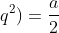 r(1+q+q^2)=frac{a}{2}