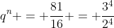 q^n = frac{81}{16} = frac{3^4}{2^4}