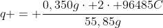 q = frac{0,350gcdot 2cdot 96485C}{55,85g}