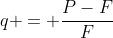 q = frac{P-F}{F+P}