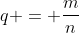 q = frac{m}{n}