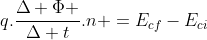 q.frac{Delta Phi }{Delta t}.n =E_{cf}-E_{ci}