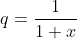 q=frac{1}{1+x}