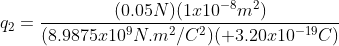 (0.05N) (110m) (8.9875x10 N.m2/C2) (+3.20r10-19C)
