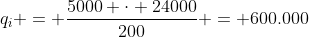 q_{i} = frac{5000 cdot 24000}{200} = 600.000