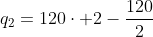 q_2=120cdot 2-frac{120}{2}