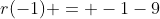 r(-1) = -1-9