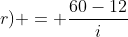 (R+r) = frac{60-12}{i}