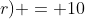 (1-i)+(1-i)+(1+i) +(1+i) + (alpha -r) +(alpha) + (alpha +r) = 10