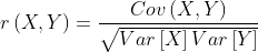 r\left ( X, Y \right )=\frac{Cov\left ( X, Y \right )}{\sqrt{Var\left [ X \right ]Var\left [ Y \right ]}}