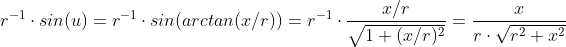 r^{-1}\cdot sin(u)=r^{-1}\cdot sin(arctan(x/r))=r^{-1}\cdot \frac{x/r}{\sqrt{1+(x/r)^2}}=\frac{x}{r\cdot \sqrt{r^2+x^2}}