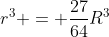 r^{3} = frac{27}{64}R^{3}