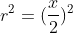 r^2=(frac{x}{2})^2+(frac{x}{2})^2