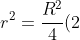 r^2=frac{R^2}{4}(2+sqrt{2})