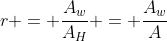 r = frac{A_{w}}{A_{H}} = frac{A_{w}}{A}