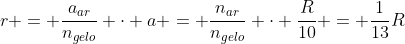 r = frac{a_{ar}}{n_{gelo}} cdot a = frac{n_{ar}}{n_{gelo}} cdot frac{R}{10} = frac{1}{13}R