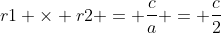 r1 	imes r2 = frac{c}{a} = frac{c}{2}