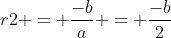 r1+r2 = frac{-b}{a} = frac{-b}{2}