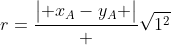 r=frac{egin{vmatrix} x_{A}-y_{A} end{vmatrix}} {sqrt{1^{2}+(-1)^{2}}}