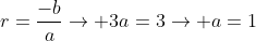 a-r+a+a+r=frac{-b}{a}ightarrow 3a=3ightarrow a=1