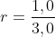 r=frac{1,0}{3,0}