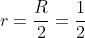 r=frac{R}{2}=frac{1}{2}