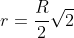 r=frac{R}{2}sqrt{2+sqrt{2}}