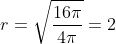 r=sqrt{frac{16pi}{4pi}}=2