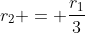 r_{2} = frac{r_{1}}{3}