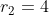 r_{2}=4