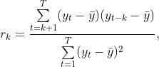 r_{k} = \frac{\sum\limits_{t=k+1}^T (y_{t}-\bar{y})(y_{t-k}-\bar{y})} {\sum\limits_{t=1}^T (y_{t}-\bar{y})^2},